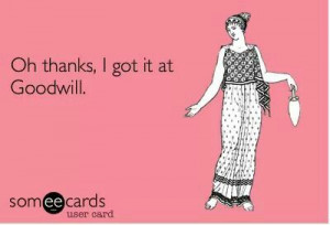 got it at #Goodwill.Life, Style, Goodwill, Quotes, Clothing, Funny ...