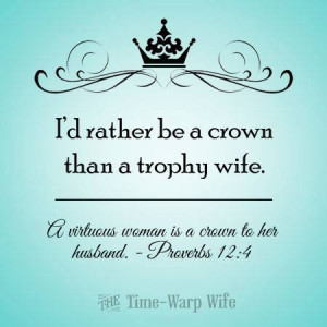 rather be a crown than a trophy wife.