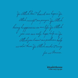 Quotes Picture: ya allah don't break our hopes ya allah accept our ...