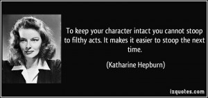To keep your character intact you cannot stoop to filthy acts. It ...