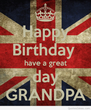 happy birthday have a great day grandpa
