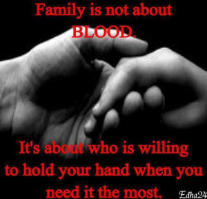 Family Is Not About Blood. It’s About Who Is Willing To Hold Your ...