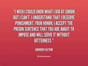 quote-Andrew-Fastow-i-wish-i-could-undo-what-i-14138.png