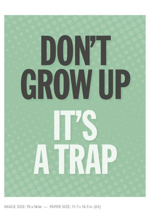 Don't grow up – it's a trap. Quote. Wall Art. Poster. Typographic ...