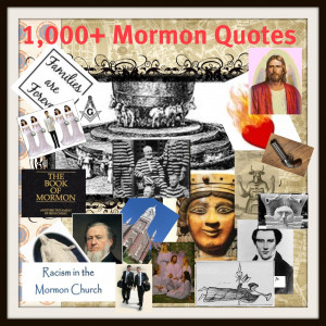 Mormon Quotes (1,000+ Reasons to Leave Mormonism)