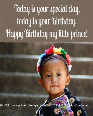 special day, today is your Birthday. Happy Birthday my little prince ...