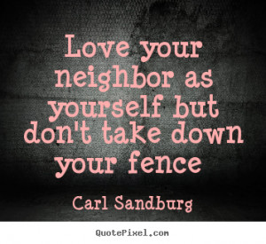 ... fence carl sandburg more love quotes inspirational quotes life quotes