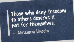 ... Deny Freedom to others Deserve It Not for themselves ~ Freedom Quote