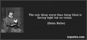 ... than-being-blind-is-having-sight-but-no-vision-helen-keller-99947.jpg