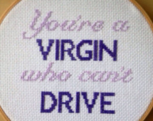 Clueless Quote You're a Virgin Who Can't Drive Complete Cross Stitch ...