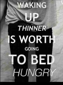 waking up thinner is worth going to bed hungry...not eating after ...