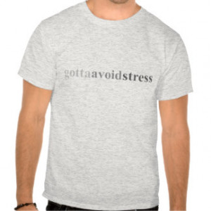 Stress Funny Sayings Quotes Shirts