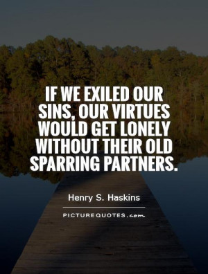 Sin Quotes Virtue Quotes Henry S Haskins Quotes
