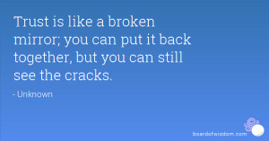 ... ; you can put it back together, but you can still see the cracks
