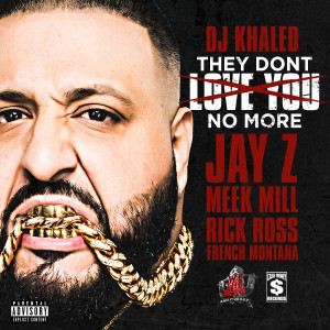 Hip-Hop] DJ Khaled – They Don’t Love You No More (Feat. Jay Z ...