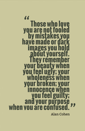 ... your beauty when you feel ugly; your wholeness when your broken; your