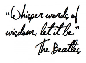 font, let it be, lyrics, the beatles, type, whisper words of wisdom