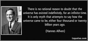 There is no rational reason to doubt that the universe has existed ...