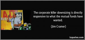 The corporate killer downsizing is directly responsive to what the ...
