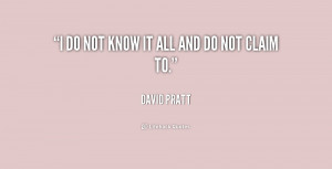 quote-David-Pratt-i-do-not-know-it-all-and-208701.png