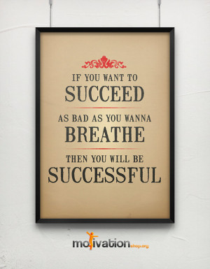 How bad do you want to be successful - Motivational poster