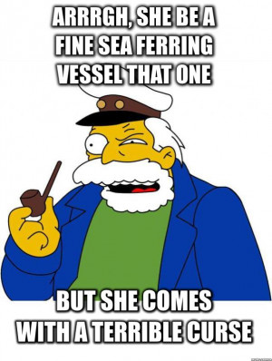 Arrrgh, she be a fine sea ferring vessel that one