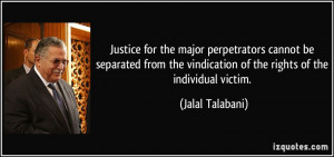 ... vindication of the rights of the individual victim. - Jalal Talabani