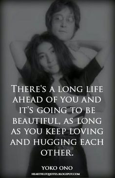 Heartfelt Quotes: There's a long life ahead of you and it's going to ...