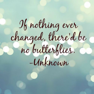 Everyone struggles like a caterpillar turning into a butterfly ...