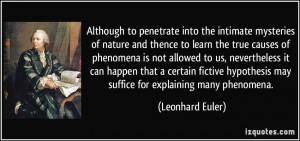 Although to penetrate into the intimate mysteries of nature and thence ...