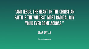 quote-Bear-Grylls-and-jesus-the-heart-of-the-christian-143272_1.png