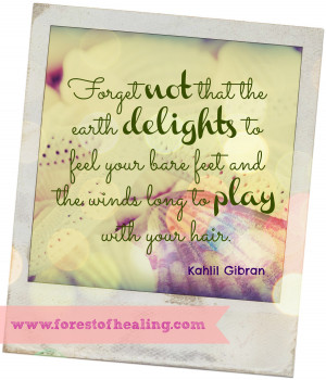 Kahlil Gibran Quote - Forget Not