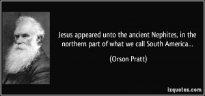 Jesus appeared unto the ancient Nephites, in the northern part of what ...