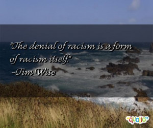 The denial of racism is a form of racism itself .