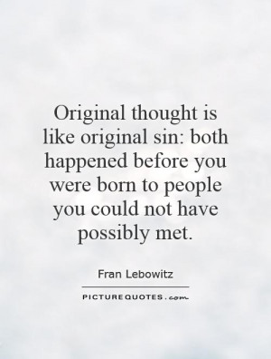 Original thought is like original sin: both happened before you were ...