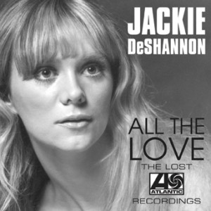 JACKIE DESHANNON: All the Love—The Lost Atlantic Recordings CD