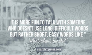 ... doesn't use long, difficult words but rather short, easy words like