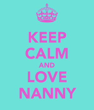 KEEP CALM AND LOVE NANNY