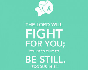 Exodus 14:14 Printable Ovarian Cancer Awareness Bible Verse Sign , Let ...
