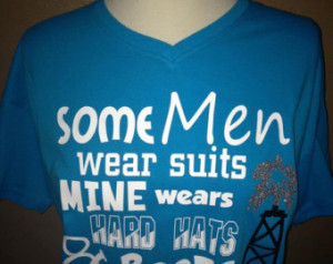 Roughneck Oilfield WIFE GIRLFRIEND V-neck T-shirt...Some men wear ...
