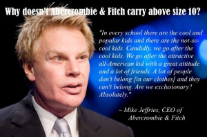 finally found the picture & quote from the CEO of Abercrombie ...