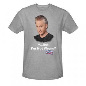 Bill Maher Quote T-Shirt