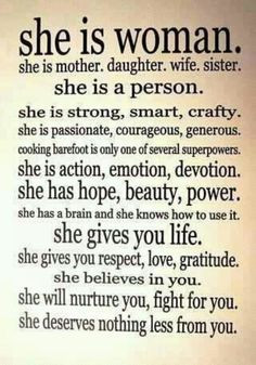 She is a woman 'a mother, daughter, wife or sister..etc beautiful ...