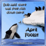 Bob Said there was free Fish Down here! ~ April Fool Quote