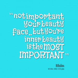 Quotes Picture: not important your beauty face but you're inner beauty ...