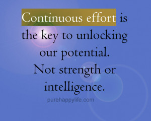 Amazing Life Quote: Continuous effort is the key to unlocking our ...