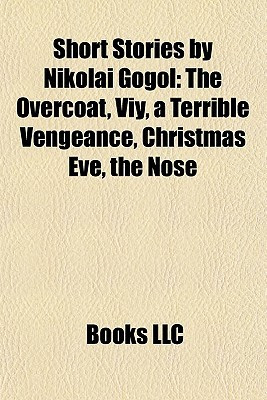 Short Stories by Nikolai Gogol: The Overcoat, Viy, a Terrible ...