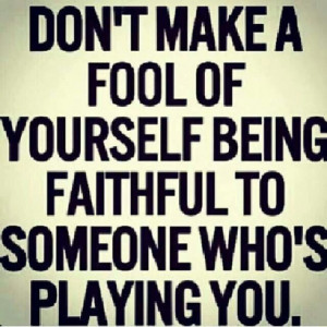 Don't make a fool of yourself. ..
