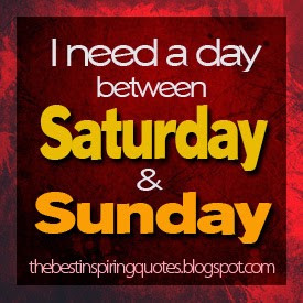 Weekend Quotes - Between Saturday & Sunday