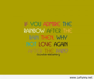 If you admire the rainbow after the rain